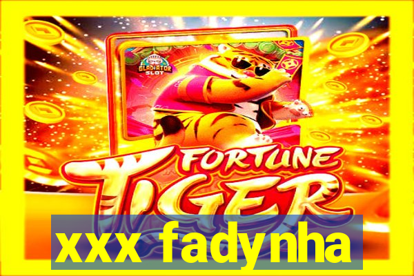 xxx fadynha
