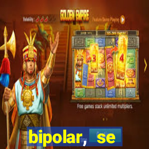 bipolar, se arrepende do que faz