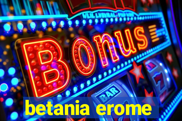 betania erome