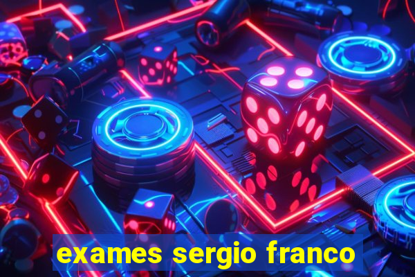 exames sergio franco