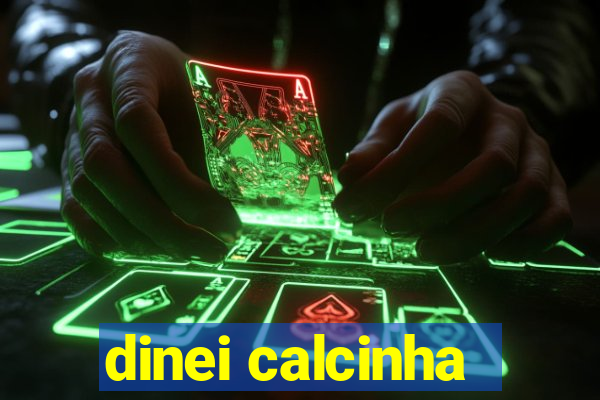 dinei calcinha