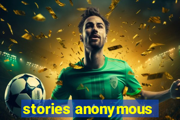 stories anonymous