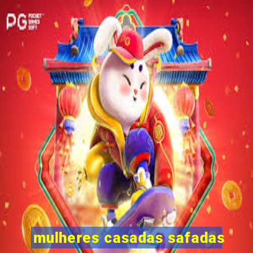 mulheres casadas safadas