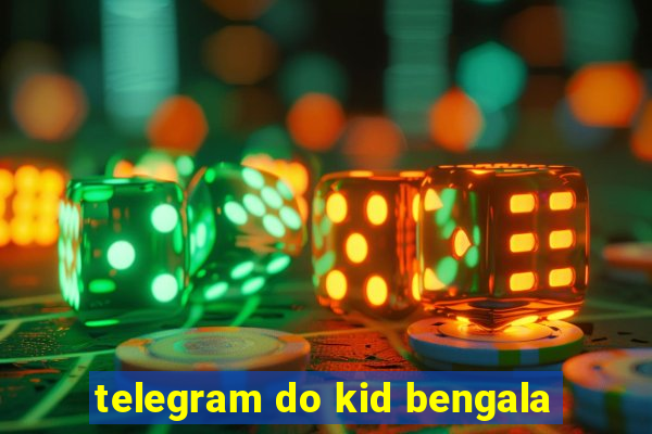 telegram do kid bengala