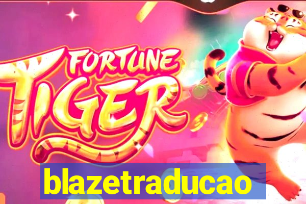 blazetraducao