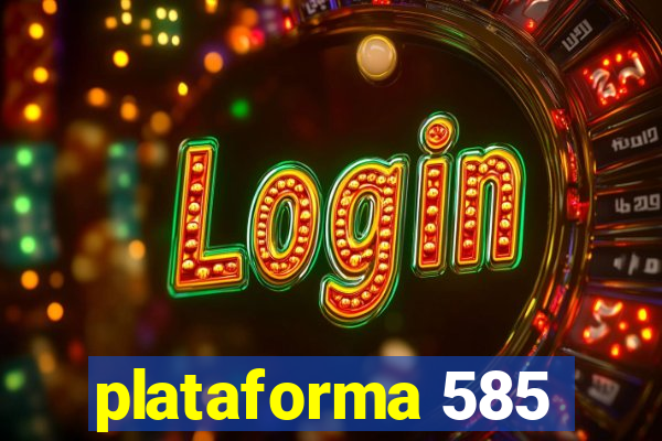 plataforma 585