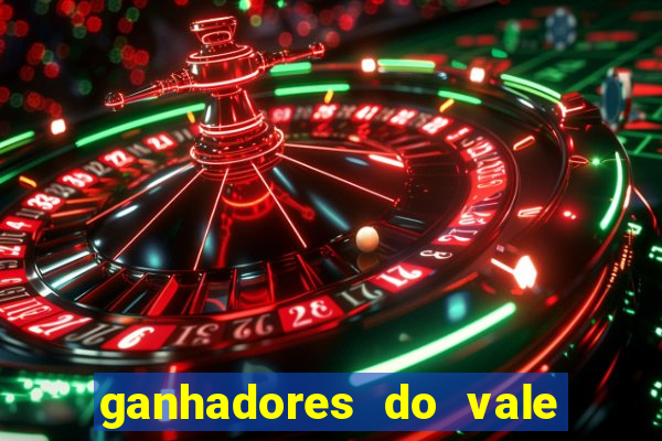 ganhadores do vale sorte de hoje