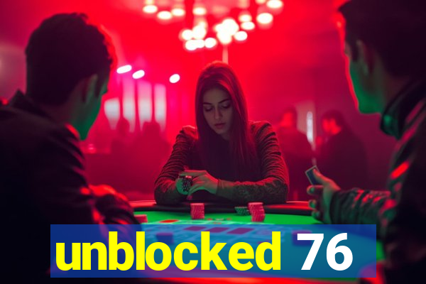 unblocked 76
