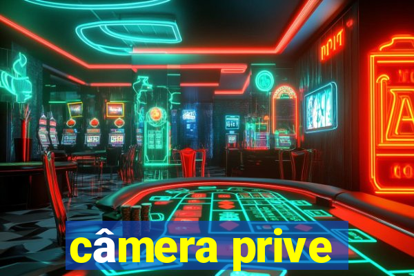 câmera prive