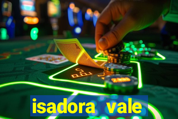 isadora vale reclame aqui