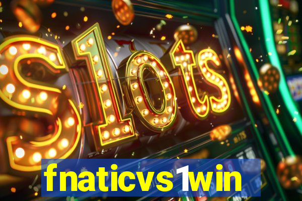 fnaticvs1win
