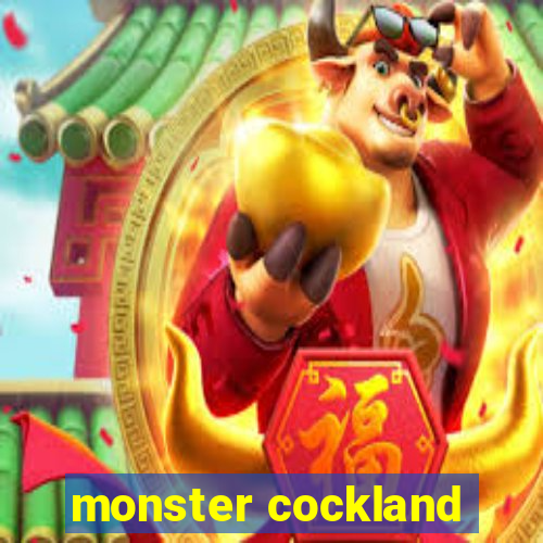 monster cockland