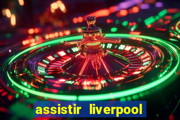 assistir liverpool x manchester city ao vivo futemax