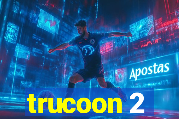 trucoon 2