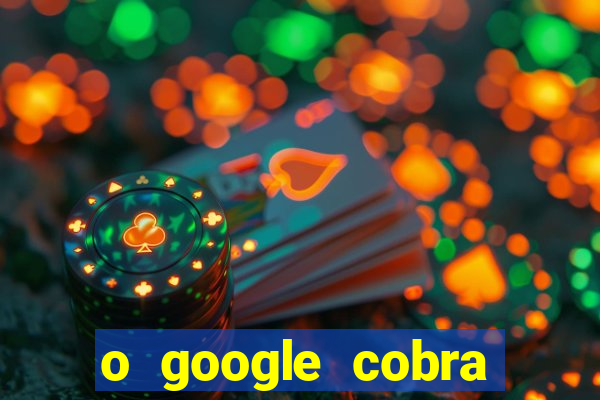 o google cobra taxa de saque de jogos