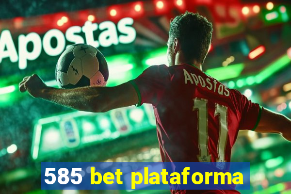 585 bet plataforma