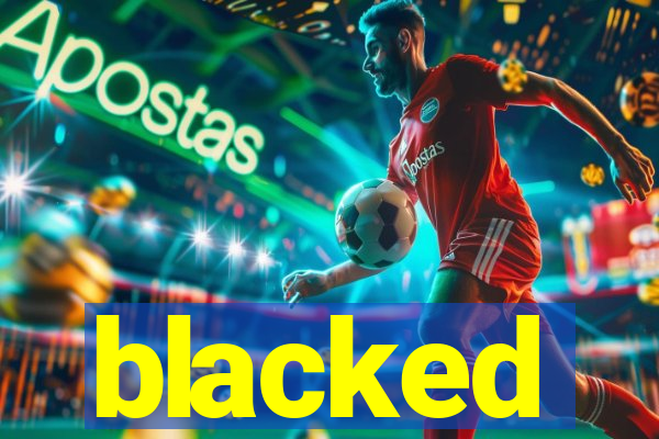 blacked