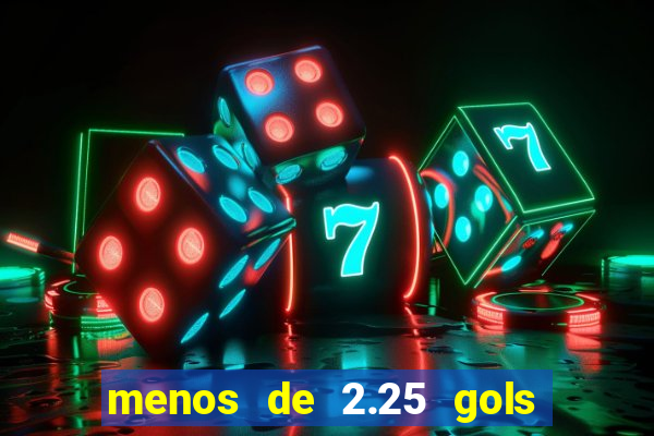 menos de 2.25 gols o que significa