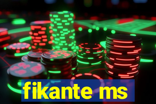 fikante ms