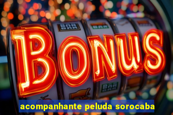 acompanhante peluda sorocaba
