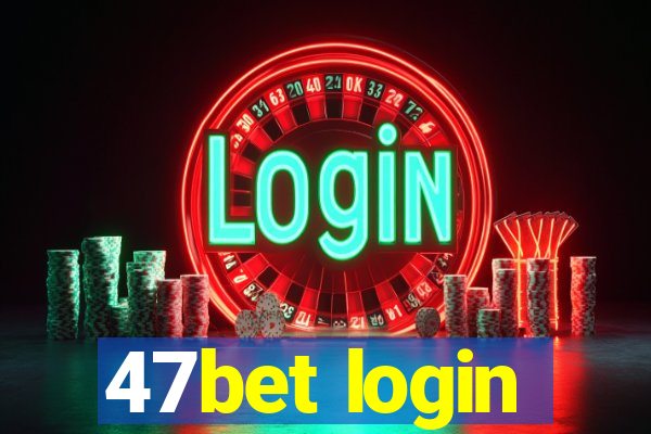 47bet login