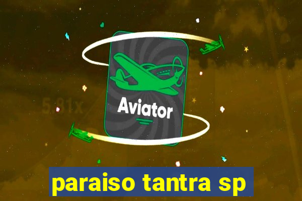 paraiso tantra sp