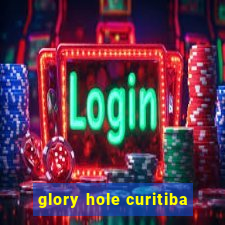 glory hole curitiba