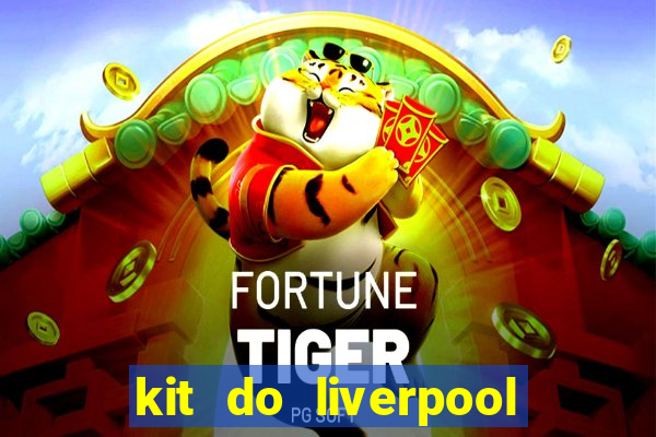 kit do liverpool dls 19