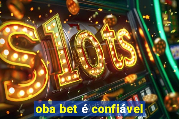 oba bet é confiável