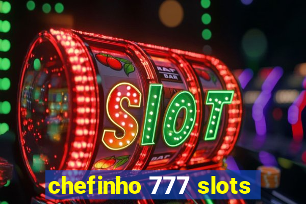 chefinho 777 slots