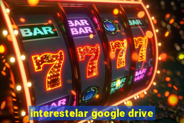 interestelar google drive
