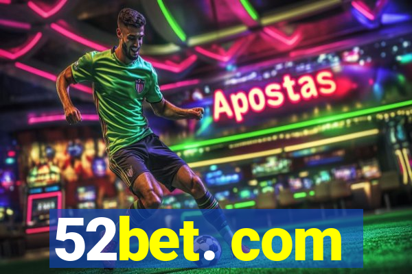 52bet. com