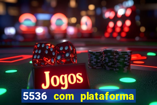 5536 com plataforma de jogos