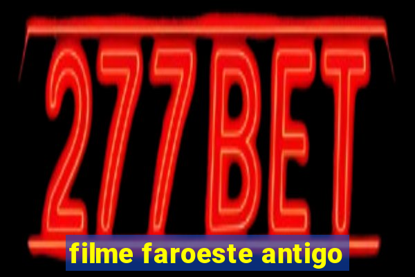 filme faroeste antigo