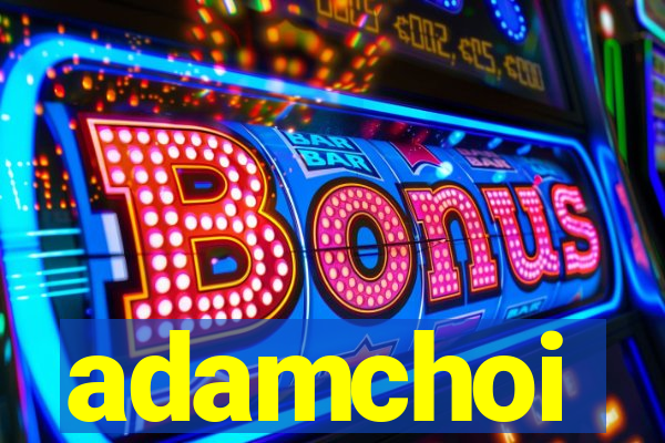 adamchoi