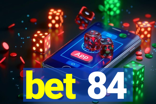 bet 84
