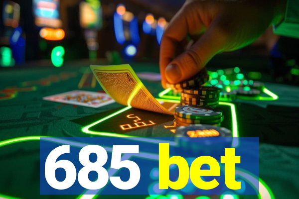 685 bet