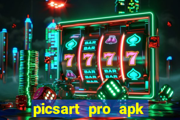 picsart pro apk versão antiga