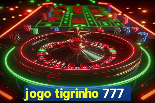 jogo tigrinho 777