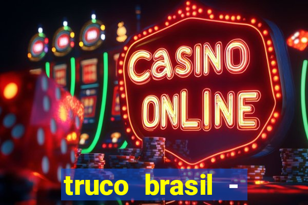 truco brasil - truco online