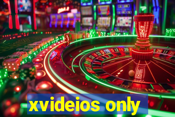 xvideios only