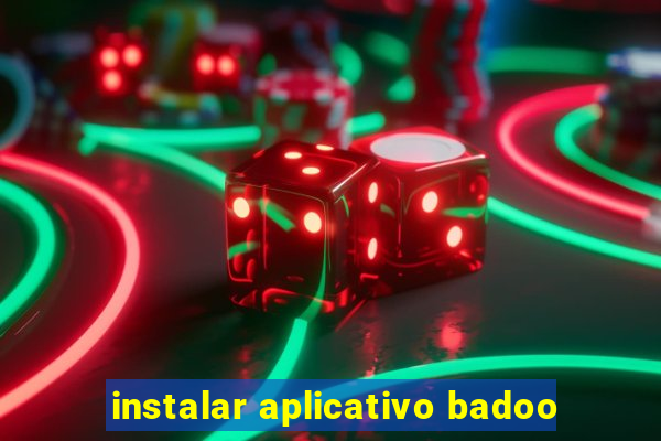 instalar aplicativo badoo