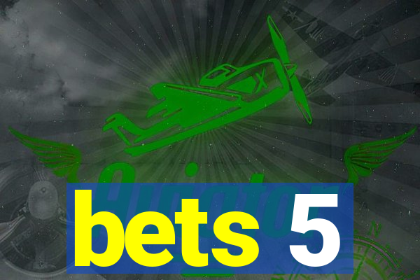 bets 5