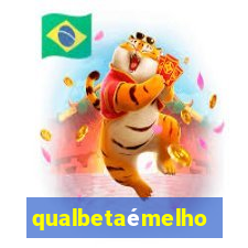 qualbetaémelhor