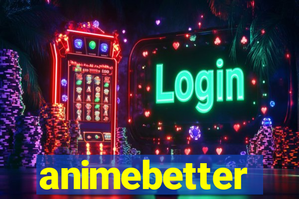 animebetter