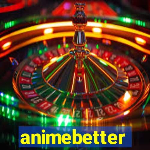 animebetter