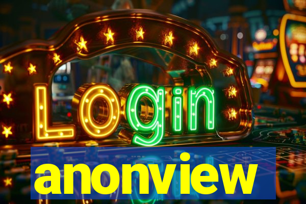 anonview