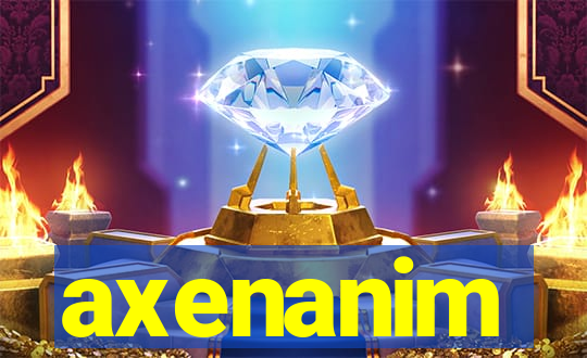 axenanim