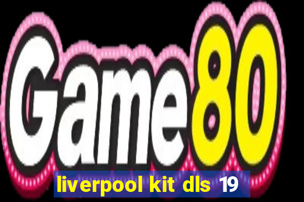 liverpool kit dls 19