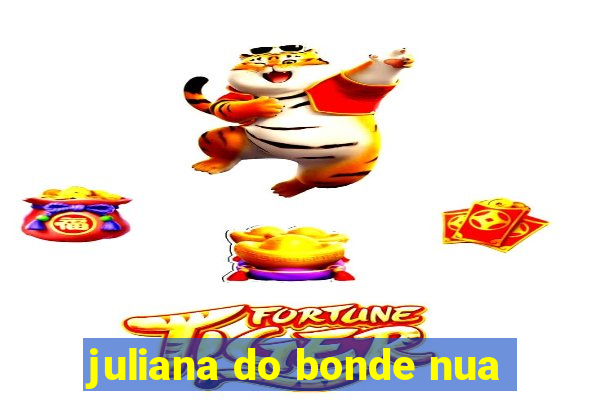 juliana do bonde nua